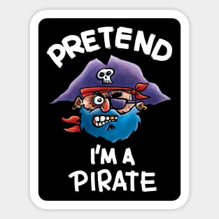 Pretend I'm a Pirate Sticker